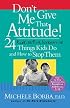 Don't Give Me That Attitude!: 24 Rude, Selfish, Insensitive Things Kids Do and How to Stop Them