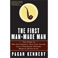 The First Man-Made Man: The Story of Two Sex Changes, One Love Affair, and a Twentieth-Century Medical Revolution by  Pagan Kennedy