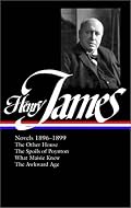 Henry James: Novels 1896-1899: The Other House / The Spoils of Poynton / What Maisie Knew / The Awkward Age (Library of America)