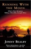 Running with the Moon: A Boy`s Own Adventure - Riding a Motorbike Through Africa