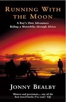 Running with the Moon: A Boy's Own Adventure - Riding a Motorbike Through Africa
