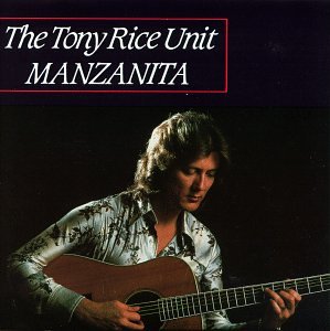 The Tony Rice Unit - Manzanita - Zortam Music