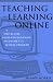 Teaching and Learning Online: A Step-by-Step Guide for Designing an Online K-12 School Program