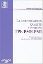 La certification qualit&eacute; &agrave; l'usage des TPE-PME-PMI : Guide de lecture de la norme ISO 9001:2000