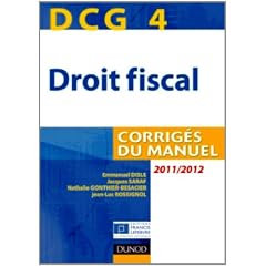 DCG 4 - Droit fiscal 2011/2012 - 5e �dition - Corrig�s du manuel