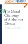 The Moral Challenge of Alzheimer Disease
