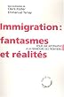 Immigration : fantasmes et r�alit�s : Pour une alternative � le fermeture des fronti�res
