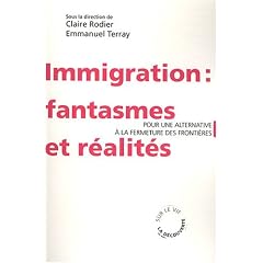 Immigration : fantasmes et r�alit�s : Pour une alternative � le fermeture des fronti�res