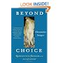 Beyond Choice: Reproductive Freedom In The 21st Century