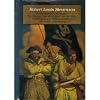 Treasure island ; Kidnapped ; Weir of Hermiston ; The master of Ballantrae ; The black arrow ; The strange case of Dr Jekyll and Mr Hyde