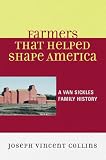 Farmers that Helped Shape America: A Van Sickles Family History