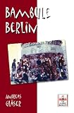 Bambule Berlin - Andreas Gl&auml;ser