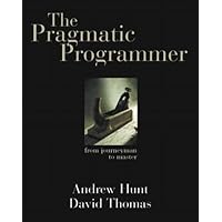 The Pragmatic Programmer: From Journeyman to Master