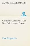 Produkt-Bild: Christoph Columbus - Der Don Quichote des Ozeans: Eine Biographie