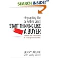 Stop Acting Like a Seller and Start Thinking Like a Buyer: Improve Sales Effectiveness by Helping Customers Buy by Jerry Acuff and Wally Wood