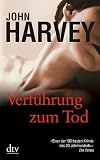 Verf&uuml;hrung zum Tod: Kriminalroman - John Harvey