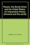 Russia, the Soviet Union and the United States : an interpretive history