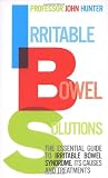 Irritable Bowel Solutions: The essential guide to IBS, its causes and treatments