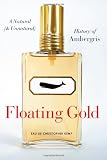 Floating Gold: A Natural (and Unnatural) History of Ambergris