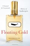 Floating Gold: A Natural (and Unnatur...