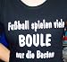 Sports : Fussball spielen viele, Boule nur die Besten; T-shirt schwarz