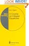 A Course on Integral Equations (Texts in Applied Mathematics)
