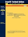 Outlines & Highlights for Introductory Econometrics: Modern Approach by Jeffrey Wooldridge, ISBN: 9780324660548