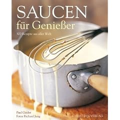 Saucen f�r Genie�er: 300 Rezepte aus aller Welt