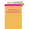 Verteidigung im Revisionsverfahren: Anleitung zur Aufdeckung von Rechtsfehlern und zur Erstellung der Revisionsbegr�ndungsschrift (Praxis der Strafverteidigung)