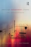 American independent cinema : indie, indiewood and beyond