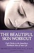 The Beautiful Skin Workout: Eight Weeks to the Smoothest, Healthiest Skin of Your Life