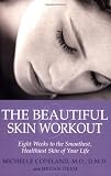 The Beautiful Skin Workout: Eight Weeks to the Smoothest, Healthiest Skin of Your Life