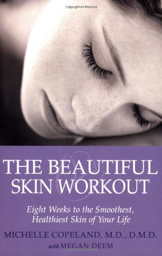 The Beautiful Skin Workout: Eight Weeks to the Smoothest, Healthiest Skin of Your Life