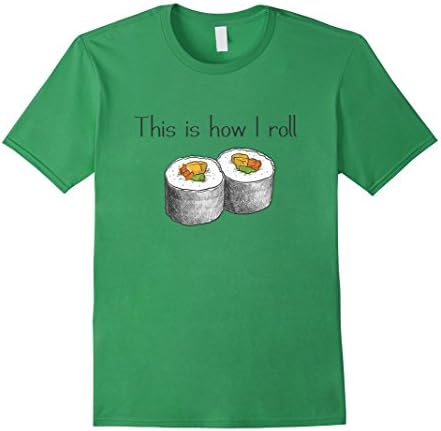 Men's Funny Tees This is Row I Roll Love Sushi Shirt Large Grass