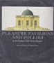 Pleasure Pavilions and Follies in the Gardens of the Ancien Regime
