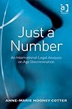 Just a number : an international legal analysis on age discrimination