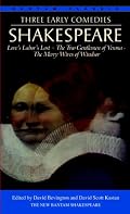 Three Early Comedies: Love's Labor's Lost, The Two Gentlemen of Verona, The Merry Wives of Windsor (Bantam Classic)