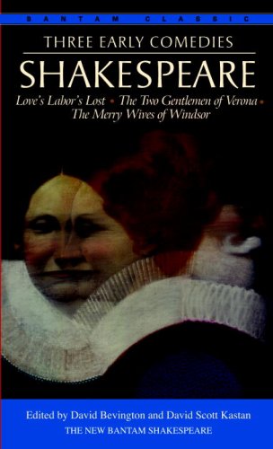 Three Early Comedies: Love's Labor's Lost, The Two Gentlemen of Verona, The Merry Wives of Windsor (Bantam Classic)