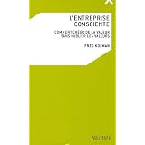 L'entreprise consciente : Comment cr�er de la valeur sans oublier les valeurspar Fred Kofman