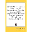 History Of The Second Iowa Cavalry: Containing A Detailed Account Of Its Organization, Marches And The Battles In Which... by  Lyman B. Pierce