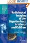 Radiological Imaging of the Digestive Tract in Infants and Children (Medical Radiology / Diagnostic Imaging)