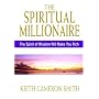 The Spiritual Millionaire: The Spirit Of Wisdom Wi&hellip by Keith Cameron Smith