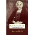  Forging the Future: A History of Nursing in Canada  by Diana J. Mansell and Diana Lauber