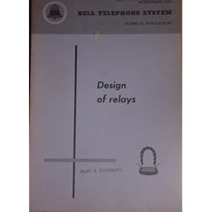 Design of Relays (Bell Telephone System Technical Publications)