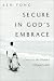 Secure in God's Embrace: Living As the Father's Adopted Child