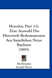 Herodot, Part 1-2: Eine Auswahl Des Historisch Bedeutsamsten Aus Samtlichen Neun Buchern (1893) - M. Herodot