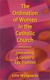 Ordination of Women in the Catholic Church: Unmasking a Cuckoos Egg Tradition