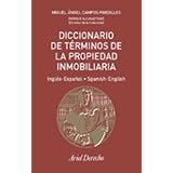 Spanish to English and English to Spanish Dictionary of Real Estate Terminology " Diccionario de Terminos de la Propriedad Immobilaria Espanol - Ingles y Ingles - Espanol