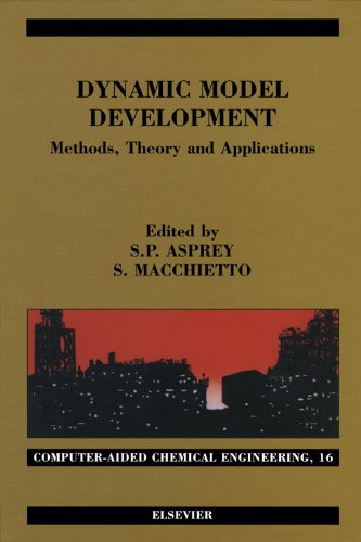 Dynamic Model Development: Methods, Theory and Applications: 16 (Computer Aided Chemical Engineering)