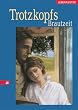 Trotzkopfs Brautzeit